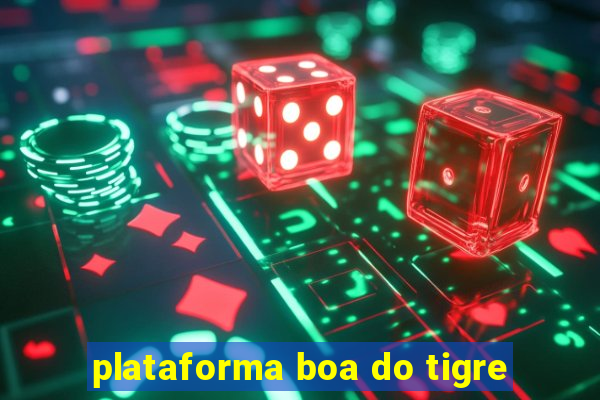 plataforma boa do tigre